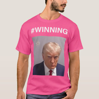 Trump Mugshot Wins T Shirt