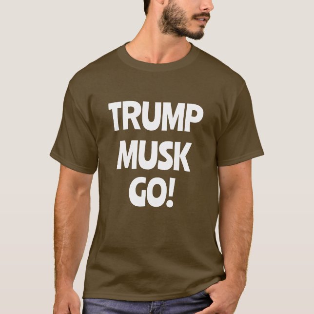 Trump Musk Go! Antitrump T Shirt (Framsida)