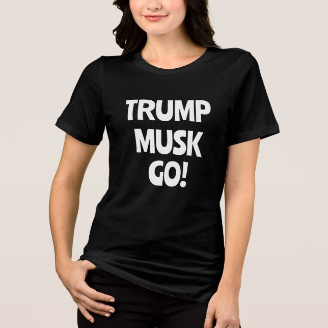 Trump Musk Go! Antitrump T Shirt (Framsida)