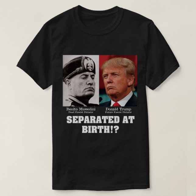 Trump Mussolini - Separerade Vid Födelsen Anti Tru Tröja (Design framsida)