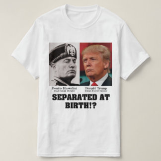 Trump Mussolini - Separerade vid födseln Anti Trum Tee Shirt