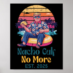 Trump Nacho Gulf Inte Mer Est 2025 Roligt Talesman Poster