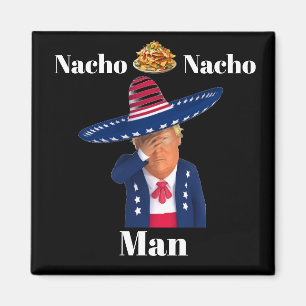 Trump Nacho Nacho Man Magnet