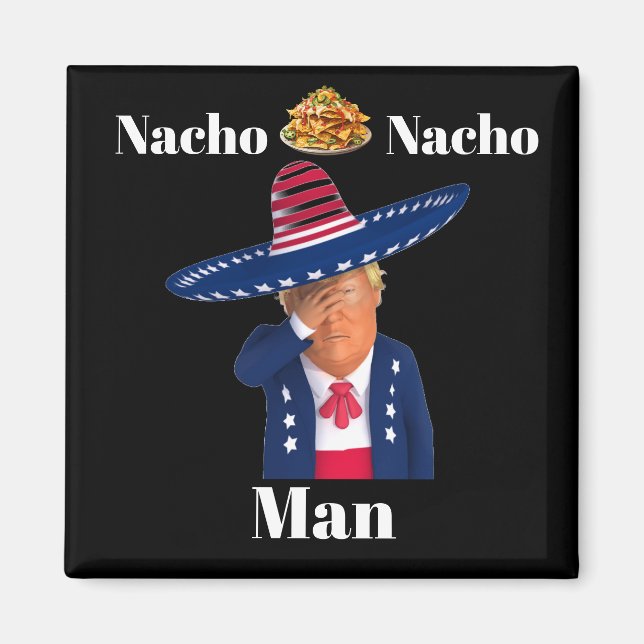 Trump Nacho Nacho Man Magnet (Framsidan)