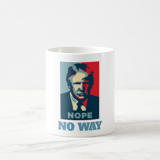 Trump Nope No Way Coffee Mugg (Center)