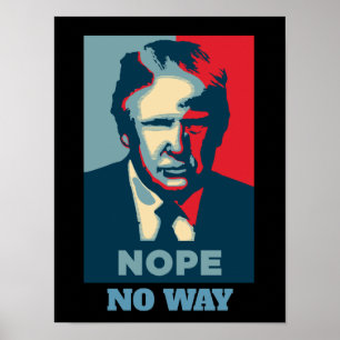 Trump Nope No way No way Poster