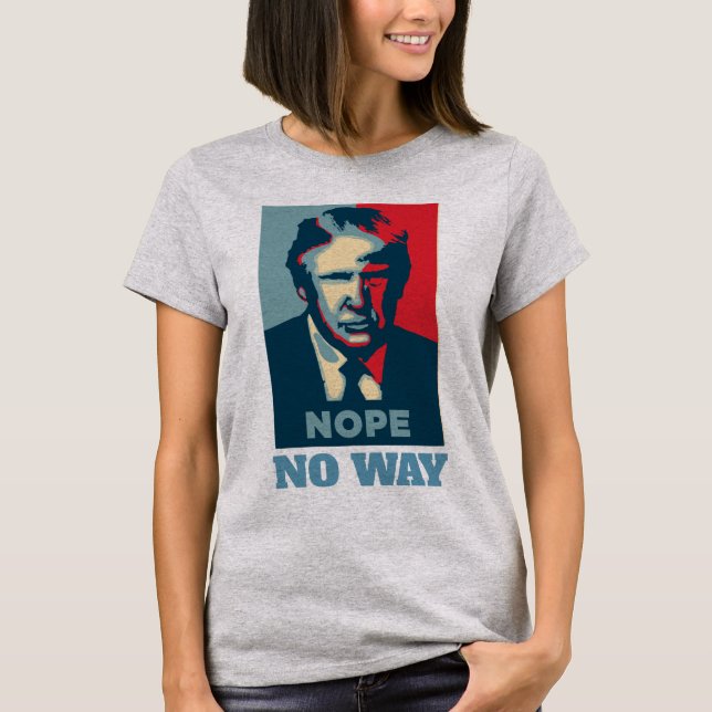 Trump Nope No Way T-Shirt (Framsida)