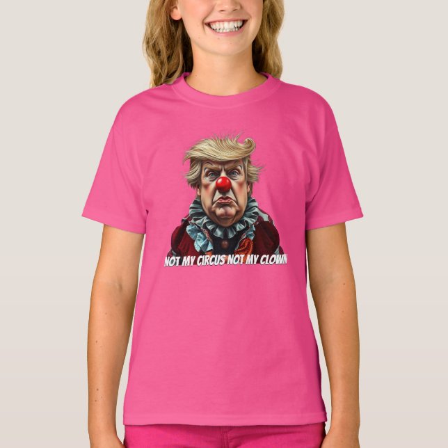 Trump: "Not My Circus, Not My Clown" T Shirt (Framsida)