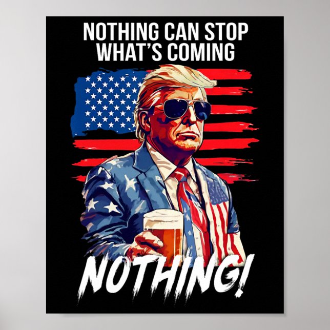 Trump Nothing Can Stop What's Coming Nothing  Poster (Framsidan)