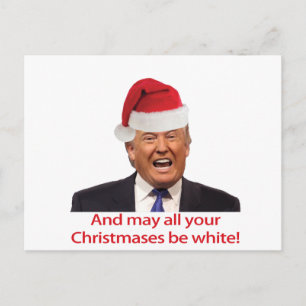 Trump, och alla dina julklappar kan vara vita. helg vykort