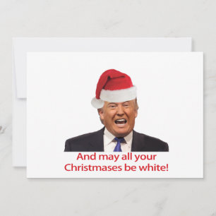 Trump, och alla dina julklappar kan vara vita. julkort