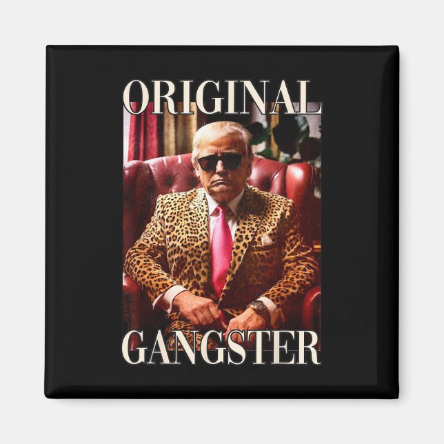 Trump Original Gangster Funny Donald Trump 2024 Magnet (Framsidan)