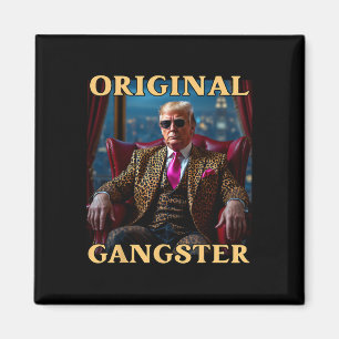 Trump Original Gangster Rolig Donald Trump _1 Magnet