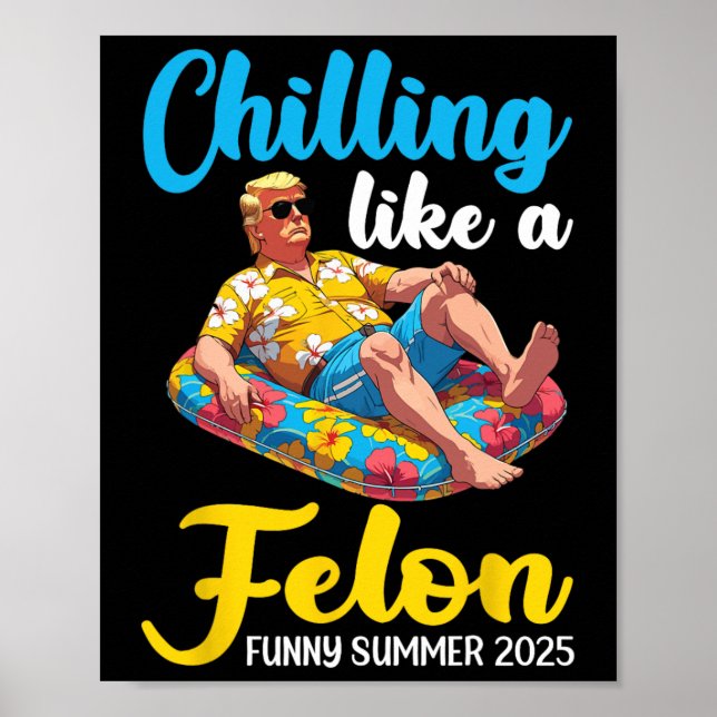 Trump På Pool Float Avslappnad Som En Felon Roligt Poster (Framsidan)