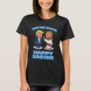 Trump påsk Jesus Trump Vi är tillbaka Rolig påsk S T Shirt