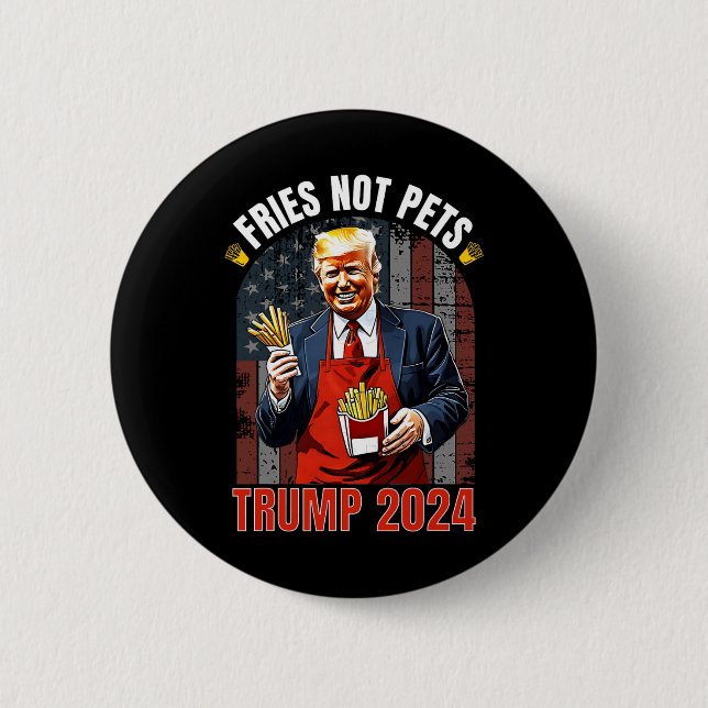 Trump pommes frites inte husdjur 2025 Gör pommes f Knapp (Framsida)