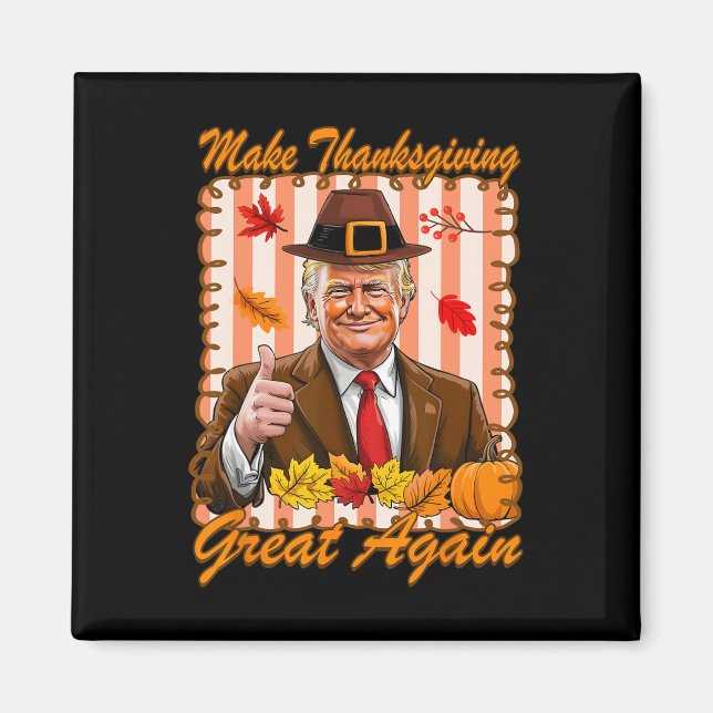 Trump Pumpa Rollig Gör Thanksgiving Stort Igen  Magnet (Framsidan)