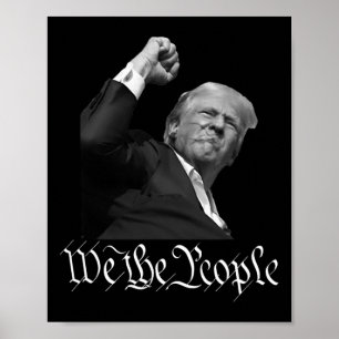 Trump Raising Fist we People Poster