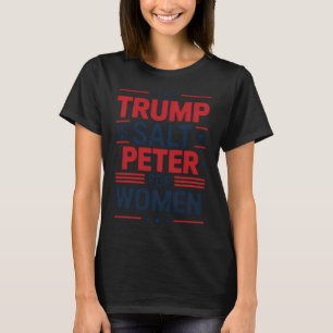 Trump Salt Peter for Women Funny Anti-trump Hil T Shirt