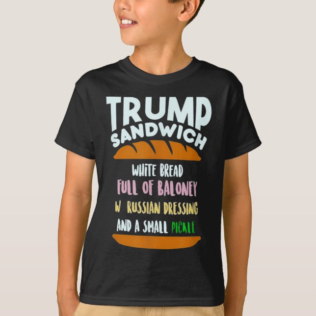 Trump Sandwich Small Pickle Policy Sarcasm T Shirt (Framsida)