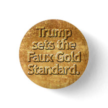 Trump sätter Faux-guldstandarden.