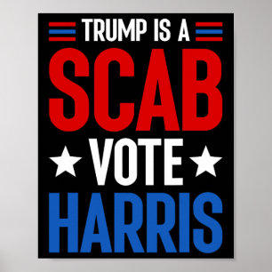 Trump: Scab Vote Harris Kamala Harris President Poster