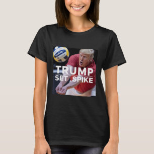 Trump Set Spike Funny Public Volleyball Player T Shirt