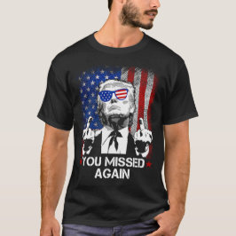 Trump Shirts, du missade igen T Shirt