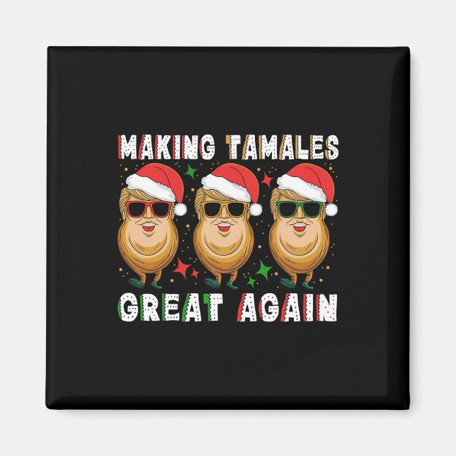 Trump Skapar Tamale Underbar igen Julafton Mexican Magnet (Framsidan)