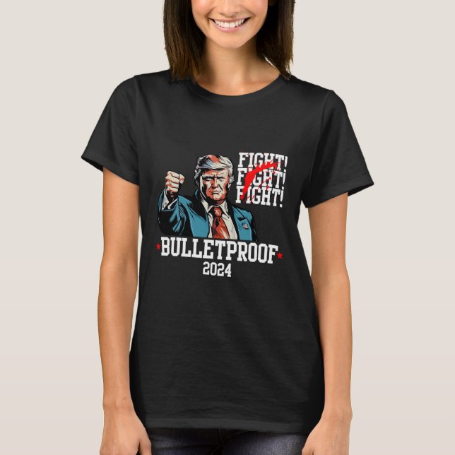 Trump Skottsäker Strid Strid Strid  T Shirt (Framsida)