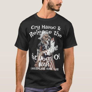 Trump Skrikar Havoc Släpp heta hundar Krig Chili W T Shirt