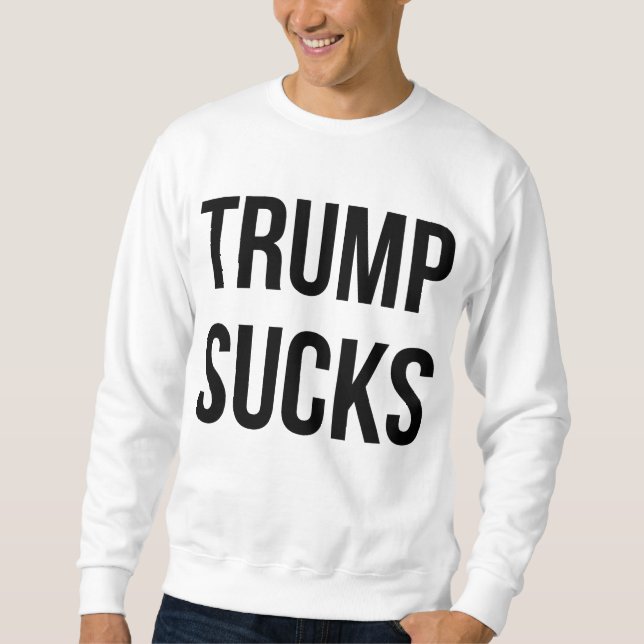 Trump Sucks Sweatshirt (Framsida)