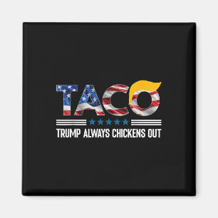 Trump Taco Trump Chickens Out _6 Magnet