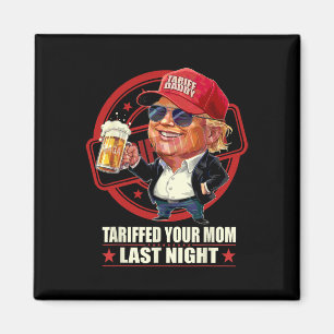 Trump Tarifferade din Mamma förra natten, pappa 1 Magnet