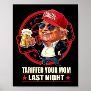 Trump Tarifferade din Mamma förra natten, pappa 1 Poster
