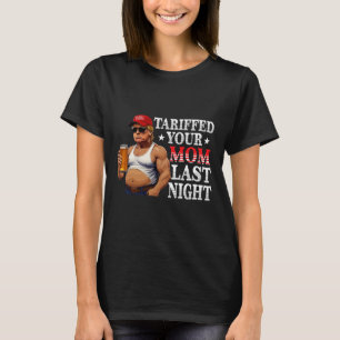 Trump Tarifferade din Mamma förra natten, pappa 4 T Shirt