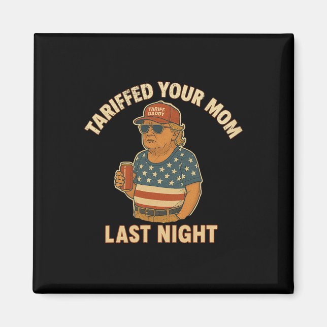 Trump Tarifferade din Mamma i förra natten Magnet (Framsidan)