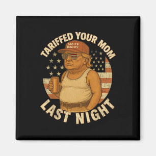 Trump Tarifferade din Mamma i natt 1 Magnet