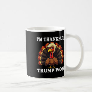 Trump Thanksgiving I is Thankful Trump Won Autumn Kaffemugg