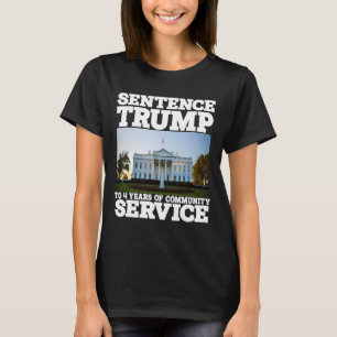Trump till 4 år av samhällstjänst Vita huset T Shirt