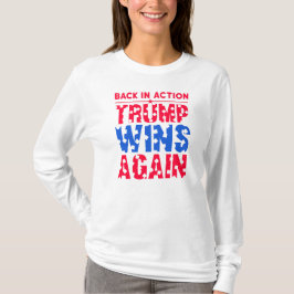 Trump - Tillbaka i Action Trump vinner igen T Shirt
