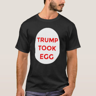 Trump tog äggskjorta t shirt