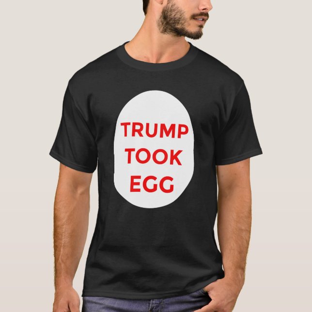 Trump tog äggskjorta t shirt (Framsida)