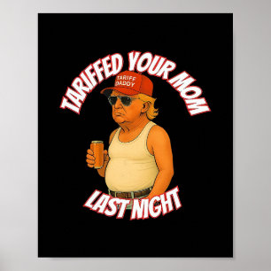 Trump Tollerade Din Mamma I Går Tollerande Pappa Poster