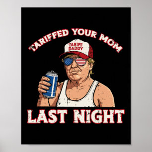 Trump Tullarade Din Mamma I Går Kväll Roligt Skämt Poster