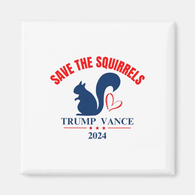 Trump Vance 2024 Spara The Squirrels Magnet (Framsidan)