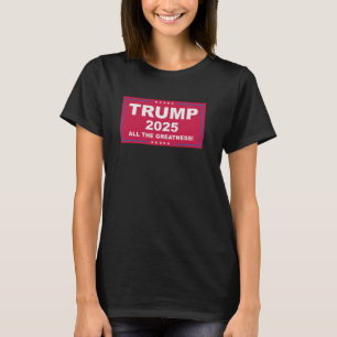 Trump Vance 2025 All the Greatness () 1 T Shirt