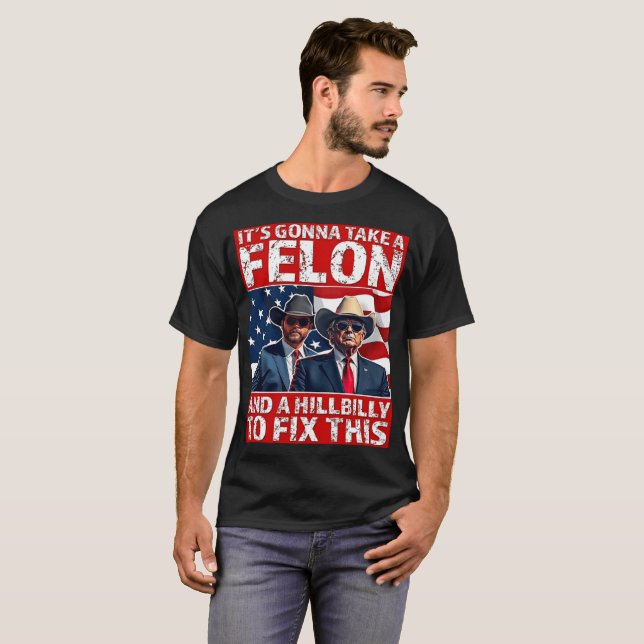 Trump Vance, det kommer att ta en felon och en Hil T Shirt (Hel framsida)