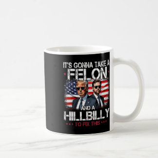 Trump Vance Det Kommer Att Ta En Felon Och En Hill Kaffemugg