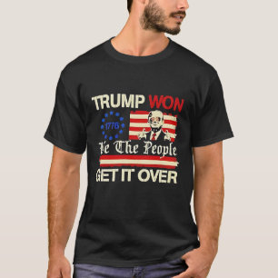 Trump Vann Vi Folket Får Det Över Inauguration T Shirt